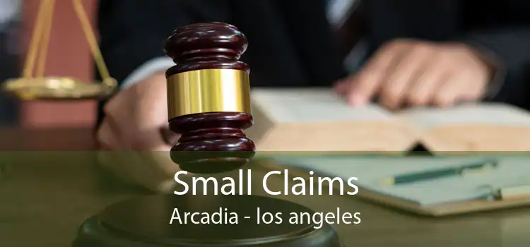 Small Claims Arcadia - los angeles