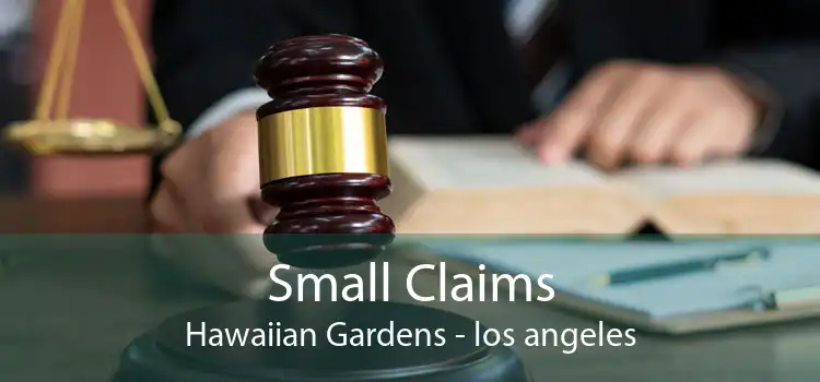 Small Claims Hawaiian Gardens - los angeles