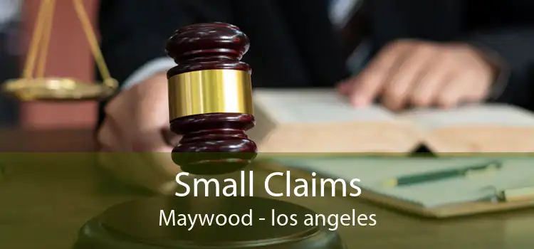 Small Claims Maywood - los angeles